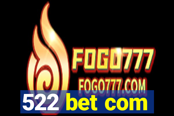 522 bet com